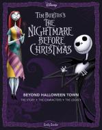 Disney Tim Burton's the Nightmare Before Christmas: Beyond Halloween Town: The Story, the Characters, and the Legacy di Emily Zemler edito da EPIC INK BOOKS