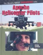 Apache Helicopter Pilots di Antony Loveless edito da CRABTREE PUB