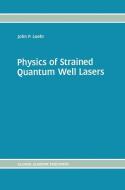 Physics of Strained Quantum Well Lasers di John P. Loehr edito da Springer US