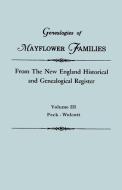 Genealogies of Mayflower Families from The New England Historical and Genealogical Regisster. In Three Volumes. Volume I di New England edito da Clearfield