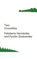 Two Crocodiles di Fyodor Dostoevsky, Felisberto Hernandez edito da W W NORTON & CO