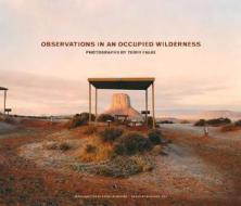 Observations In An Occupied Wilderness di Terry Falke edito da Chronicle Books