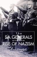 The Sa Generals and the Rise of Nazism di Bruce Campbell edito da University Press of Kentucky