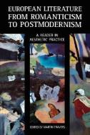 European Literature from Romanticism to Postmodernism di Martin Travers edito da Bloomsbury Publishing PLC