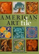 American Art Tile di Norman Karlson edito da Rizzoli International Publications