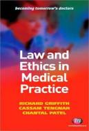 Law And Ethics In Medical Practice di Richard Griffith, Cassam A. Tengnah edito da Sage Publications Ltd