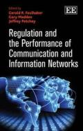 Regulation and the Performance of Communication and Information Networks edito da Edward Elgar Publishing