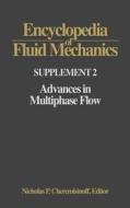 Encyclopedia of Fluid Mechanics: Supplement 2: Advances in Multiphase Flow di Nicholas P. Cheremisinoff edito da GULF PUB CO