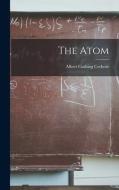 The Atom di Albert Cushing Crehore edito da LEGARE STREET PR