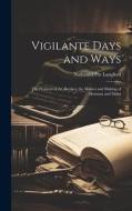 Vigilante Days and Ways di Nathaniel Pitt Langford edito da LEGARE STREET PR