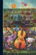 The Adventures of Mr. Verdant Green di Cuthbert Bede edito da LEGARE STREET PR