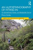 An Autoethnography Of Fitting In di Phiona Stanley edito da Taylor & Francis Ltd