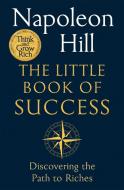 The Little Book Of Success di Napoleon Hill edito da Pan Macmillan