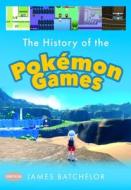 The History of the Pokemon Games di James Batchelor edito da Pen & Sword Books