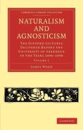 Naturalism and Agnosticism di James Ward edito da Cambridge University Press