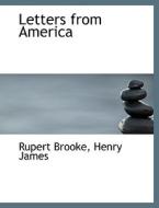 Letters From America di Rupert Brooke, Henry James edito da Bibliolife