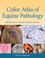 Color Atlas of Equine Pathology edito da Wiley-Blackwell