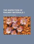 The Inspection of Railway Materials 1 di George Rudolph Bodmer edito da Rarebooksclub.com