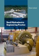 Small Hydroelectric Engineering Practice di Bryan Leyland edito da Taylor & Francis Ltd