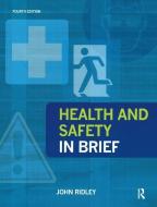 Health and Safety in Brief di John Ridley edito da Taylor & Francis Ltd