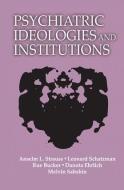 Psychiatric Ideologies and Institutions di Anselm L. Strauss edito da Taylor & Francis Ltd