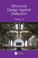 Structural Design Against Deflection di Tianjian Ji edito da Taylor & Francis Ltd