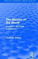 The Saviour of the World di Charlotte M. Mason edito da Taylor & Francis Ltd