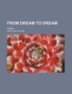 From Dream To Dream di Edith Willis Linn edito da Rarebooksclub.com