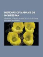 Memoirs Of Madame De Montespan di Franoise-Athnas De Montespan edito da Rarebooksclub.com
