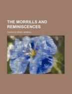 The Morrills And Reminiscences di Charles Henry Morrill edito da Rarebooksclub.com
