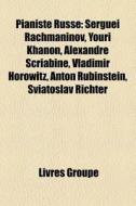 Pianiste Russe: Sergue Rachmaninov, You di Livres Groupe edito da Books LLC