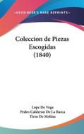 Coleccion de Piezas Escogidas (1840) di Lope De Vega, Pedro Calderon De La Barca, Tirso De Molina edito da Kessinger Publishing