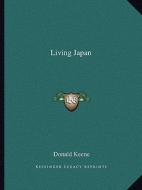 Living Japan di Donald Keene edito da Kessinger Publishing