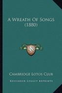 A Wreath of Songs (1880) di Cambridge Lotos Club edito da Kessinger Publishing