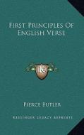 First Principles of English Verse di Pierce Butler edito da Kessinger Publishing