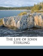 The Life Of John Sterling di Thomas Carlyle edito da Nabu Press