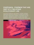Pokefanon - Pokemon That Are Part of a Two-Stage Evolutionary Line: Agliteor, Antanium, Archaianth, Aurilee, Aviance, Babykhan, Bassund, Beagogh, Blud di Source Wikia edito da Books LLC, Wiki Series