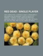 Red Dead - Single Player: 100 Completio di Source Wikia edito da Books LLC, Wiki Series