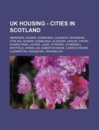 Uk Housing - Cities In Scotland: Aberdee di Source Wikia edito da Books LLC, Wiki Series