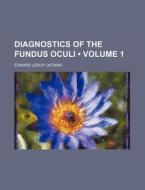 Diagnostics Of The Fundus Oculi (volume 1) di Edward Leroy Oatman edito da General Books Llc