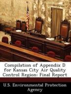 Compilation Of Appendix D For Kansas City Air Quality Control Region edito da Bibliogov