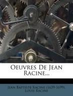 Oeuvres De Jean Racine... di Louis Racine edito da Nabu Press