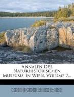 Annalen Des Naturhistorischen Museums In Wien, Volume 7... di Naturhistorisches Museum edito da Nabu Press