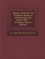 Resena Historica de Filipinas Desde Su Descubrimiento Hasta 1903 di T. H. 1857-1925 Pardo De Tavera edito da Nabu Press
