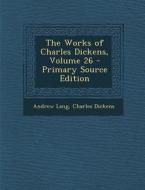 Works of Charles Dickens, Volume 26 di Andrew Lang, Charles Dickens edito da Nabu Press