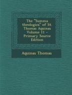 Summa Theologica of St. Thomas Aquinas Volume 11 di Aquinas Thomas edito da Nabu Press