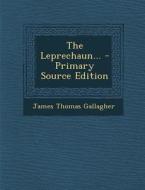 The Leprechaun... di James Thomas Gallagher edito da Nabu Press