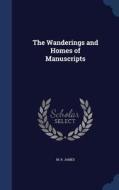 The Wanderings And Homes Of Manuscripts di M R James edito da Sagwan Press