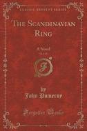 The Scandinavian Ring, Vol. 1 Of 3 di John Pomeroy edito da Forgotten Books