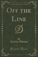 Off The Line (classic Reprint) di Charles Thynne edito da Forgotten Books